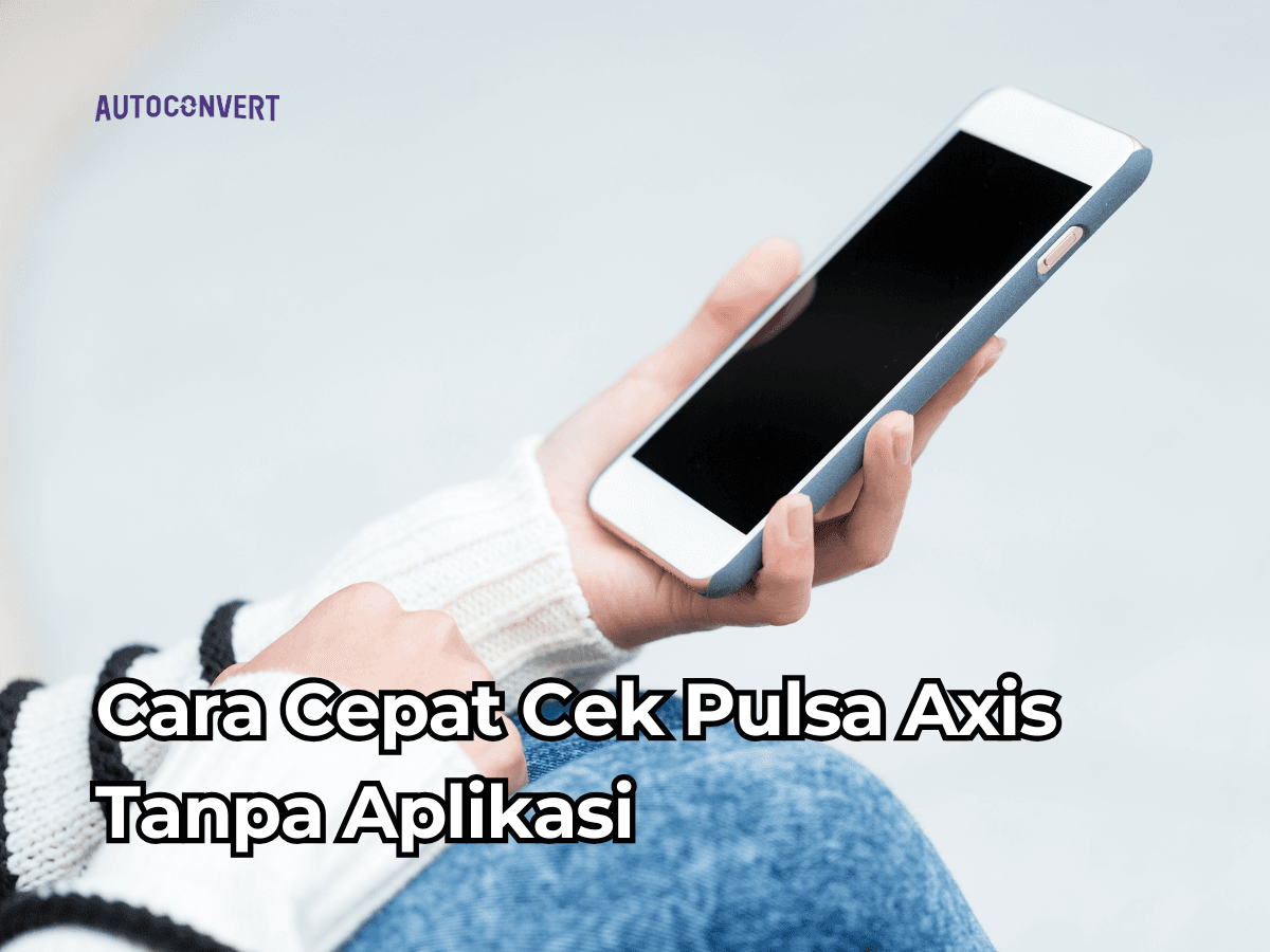 Cara Cepat Cek Pulsa AXIS Tanpa Aplikasi
