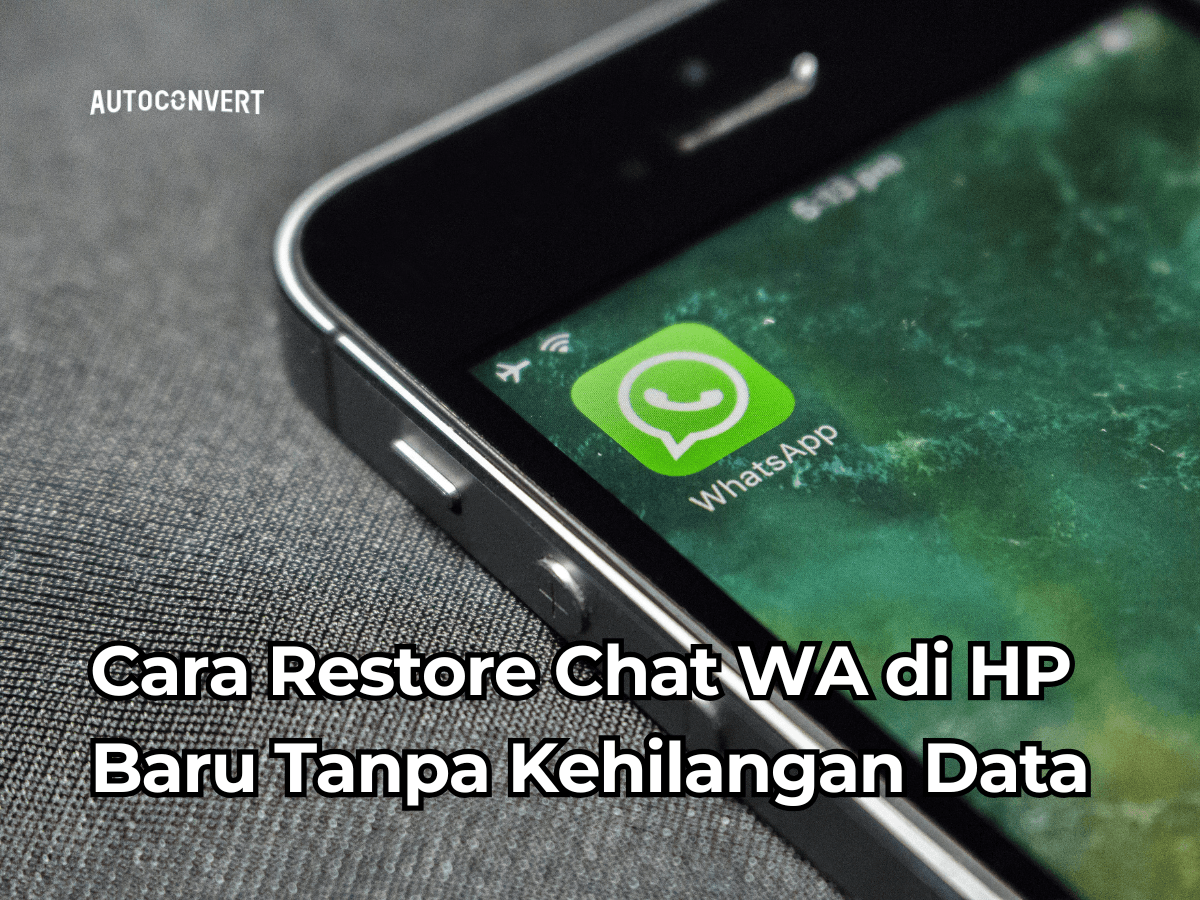 Cara Restore Chat WA di HP Baru Tanpa Kehilangan Data
