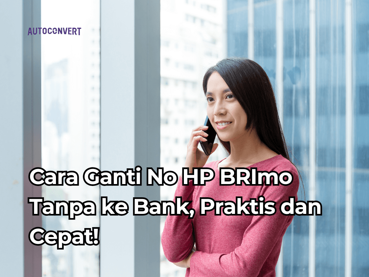 Cara Ganti No HP BRImo Tanpa ke Bank, Praktis dan Cepat!
