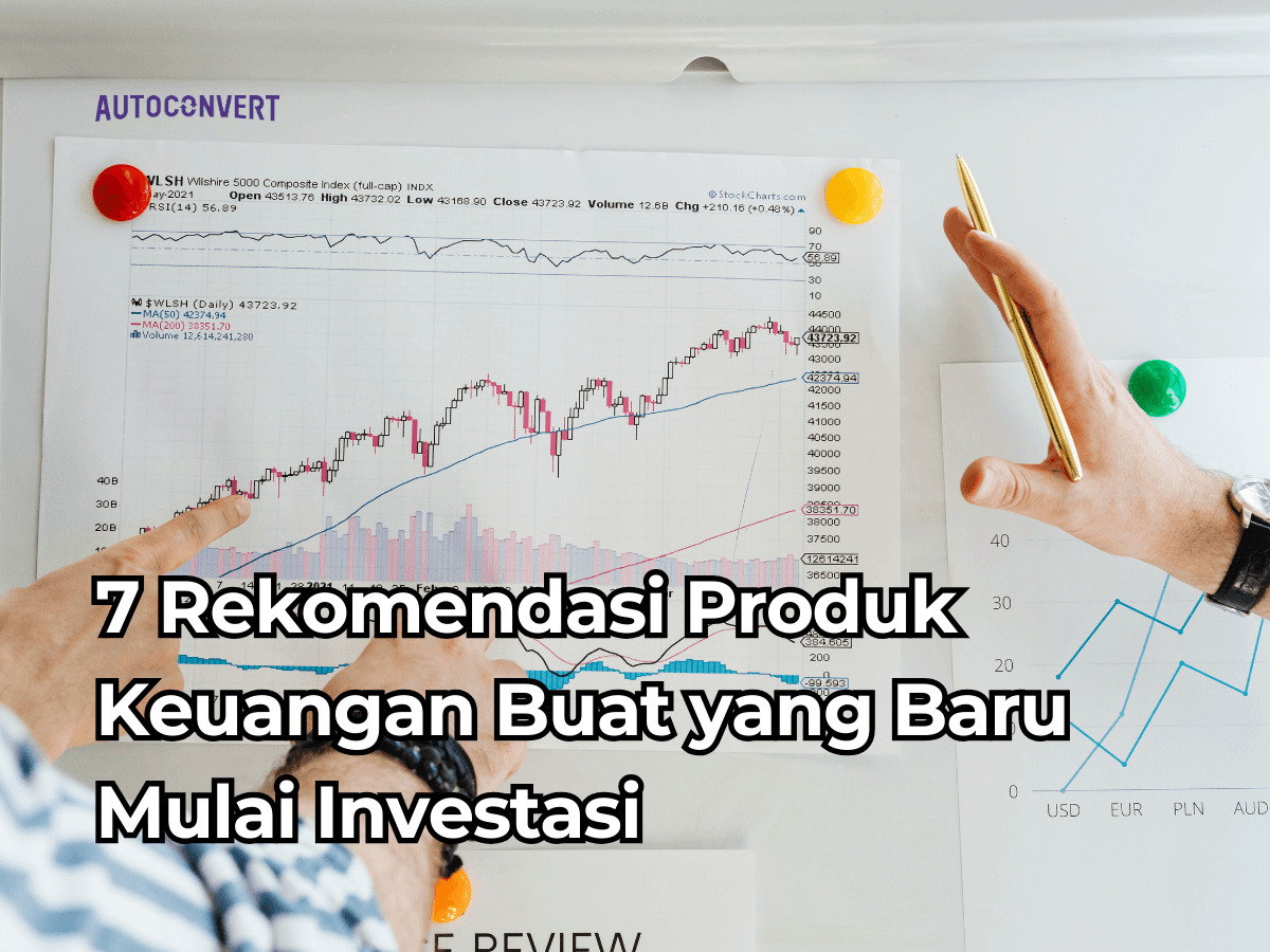 7 Rekomendasi Produk Keuangan Buat yang Baru Mulai Investasi