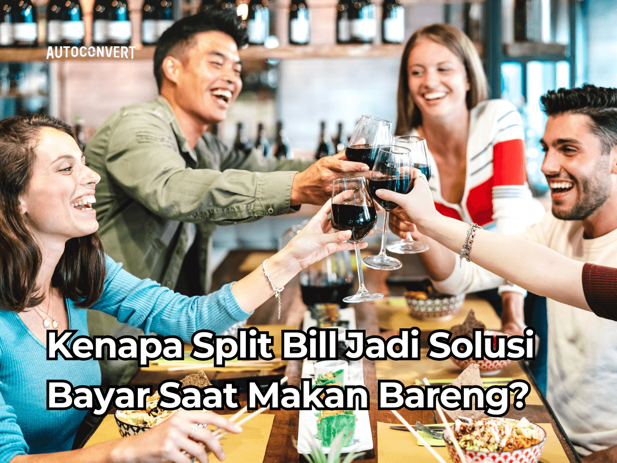 Kenapa Split Bill Jadi Solusi Bayar Saat Makan Bareng?
