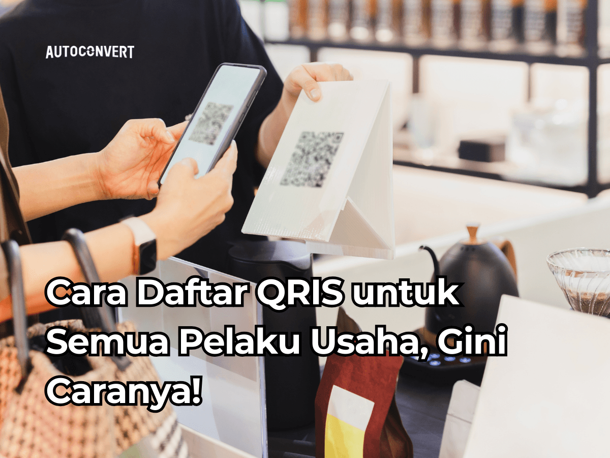 Cara Daftar QRIS untuk Semua Pelaku Usaha, Gini Caranya!