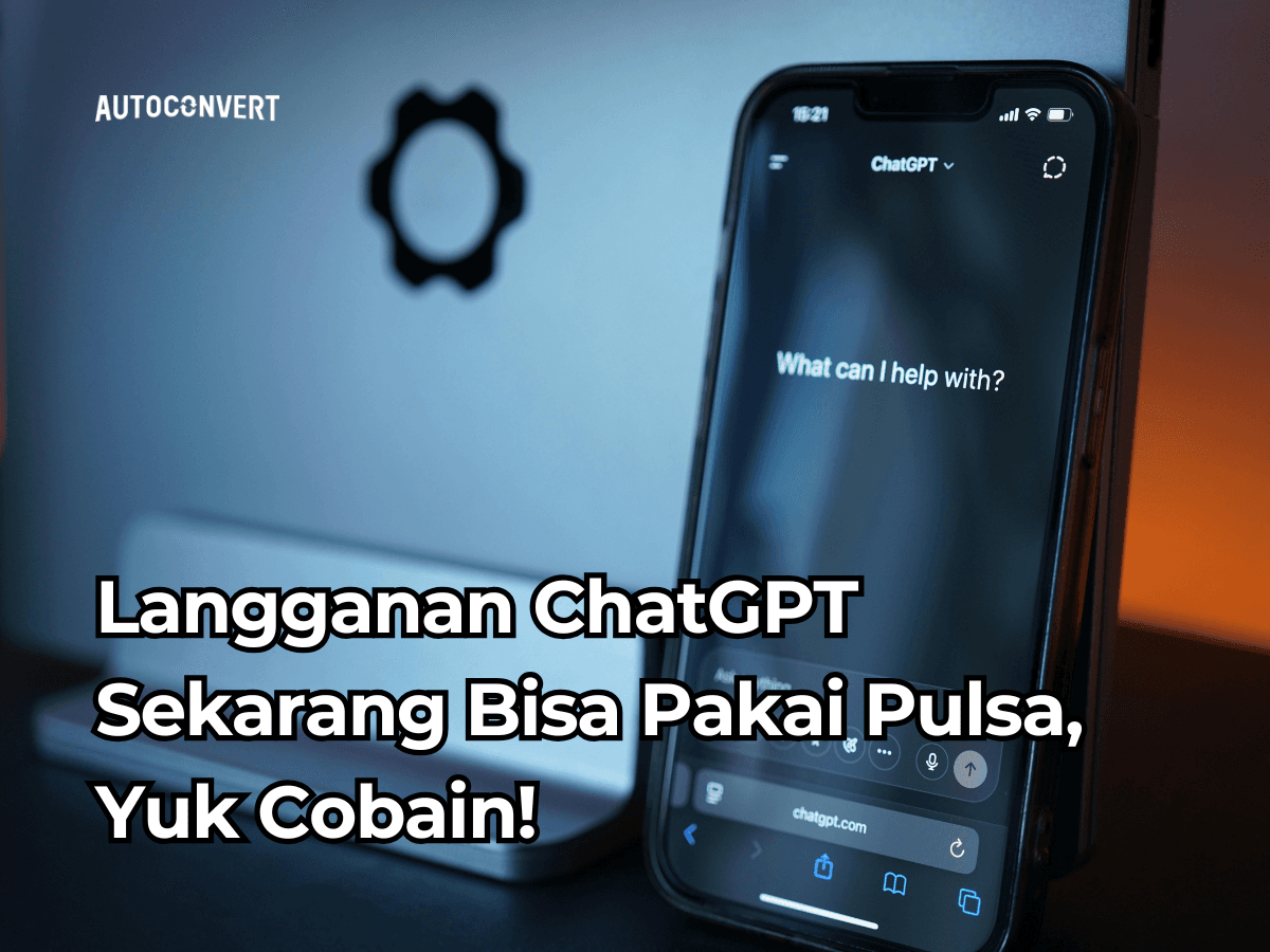 Langganan ChatGPT Sekarang Bisa Pakai Pulsa, Yuk Cobain!