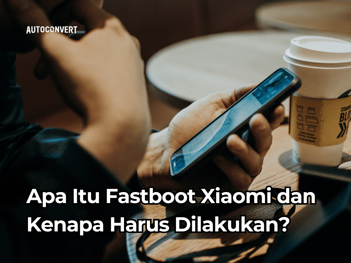 Apa Itu Fastboot Xiaomi dan Kenapa Harus Dilakukan?