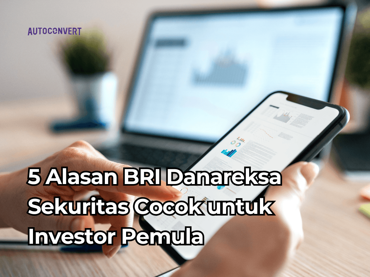 5 Alasan BRI Danareksa Sekuritas Cocok untuk Investor Pemula