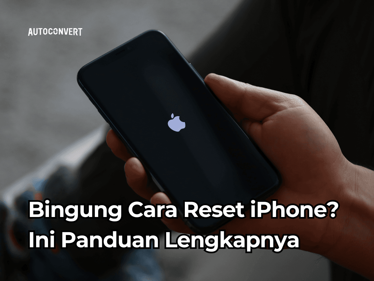 Bingung Cara Reset iPhone? Ini Panduan Lengkapnya