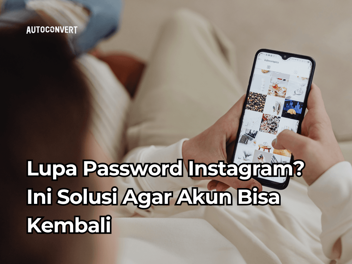 Lupa Password Instagram? Ini Solusi Agar Akun Bisa Kembali