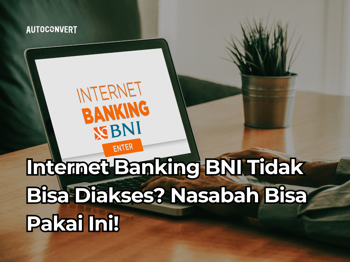 Internet Banking BNI Tidak Bisa Diakses? Nasabah Bisa Pakai Ini!