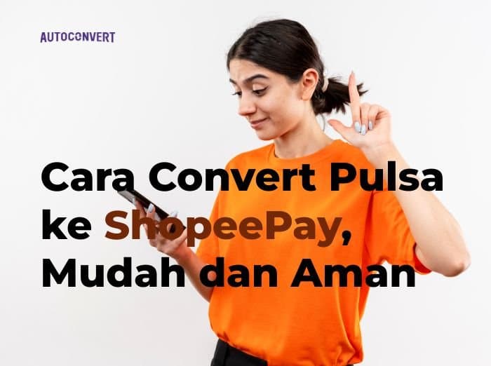 Cara Convert Pulsa ke ShopeePay, Mudah dan Aman