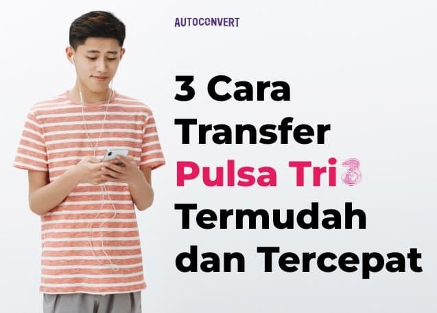 3 Cara Transfer Pulsa Tri Termudah dan Tercepat