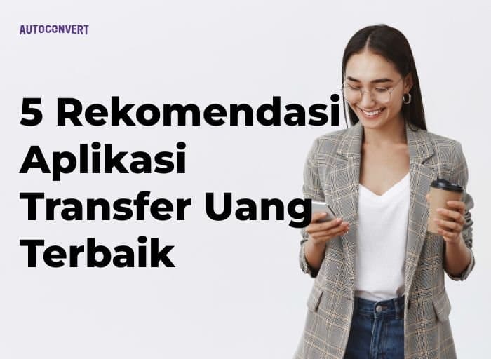 5 Rekomendasi Aplikasi Transfer Uang Terbaik