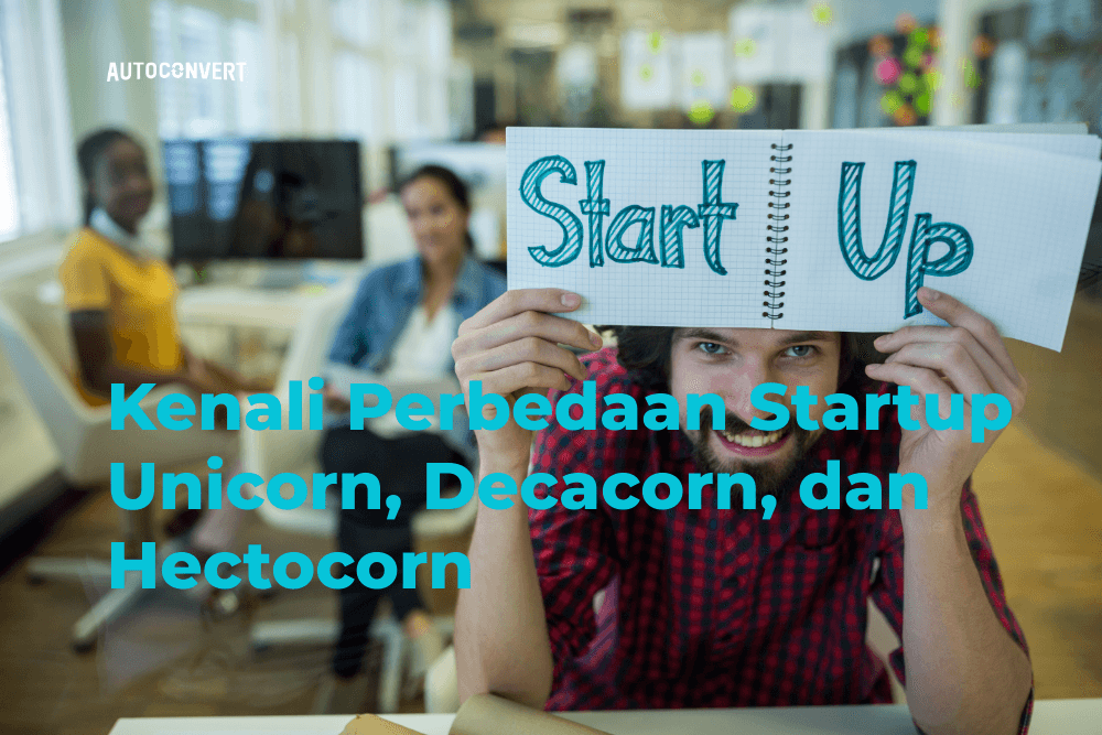 Kenali Perbedaan Startup Unicorn, Decacorn, dan Hectocorn