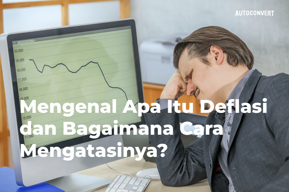 Mengenal Apa Itu Deflasi dan Bagaimana Cara Mengatasinya?