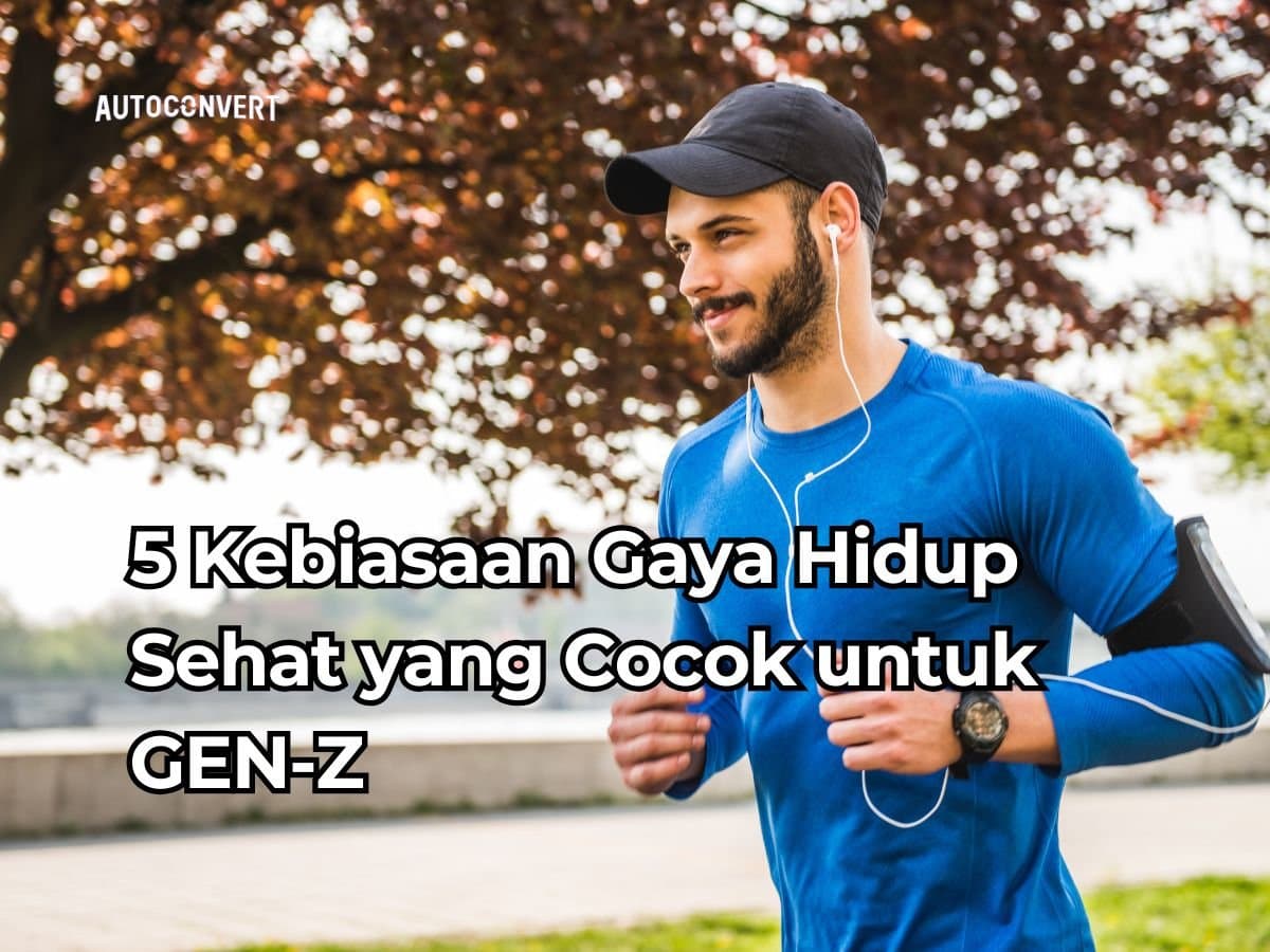 5 Kebiasaan Gaya Hidup Sehat yang Cocok untuk GEN-Z