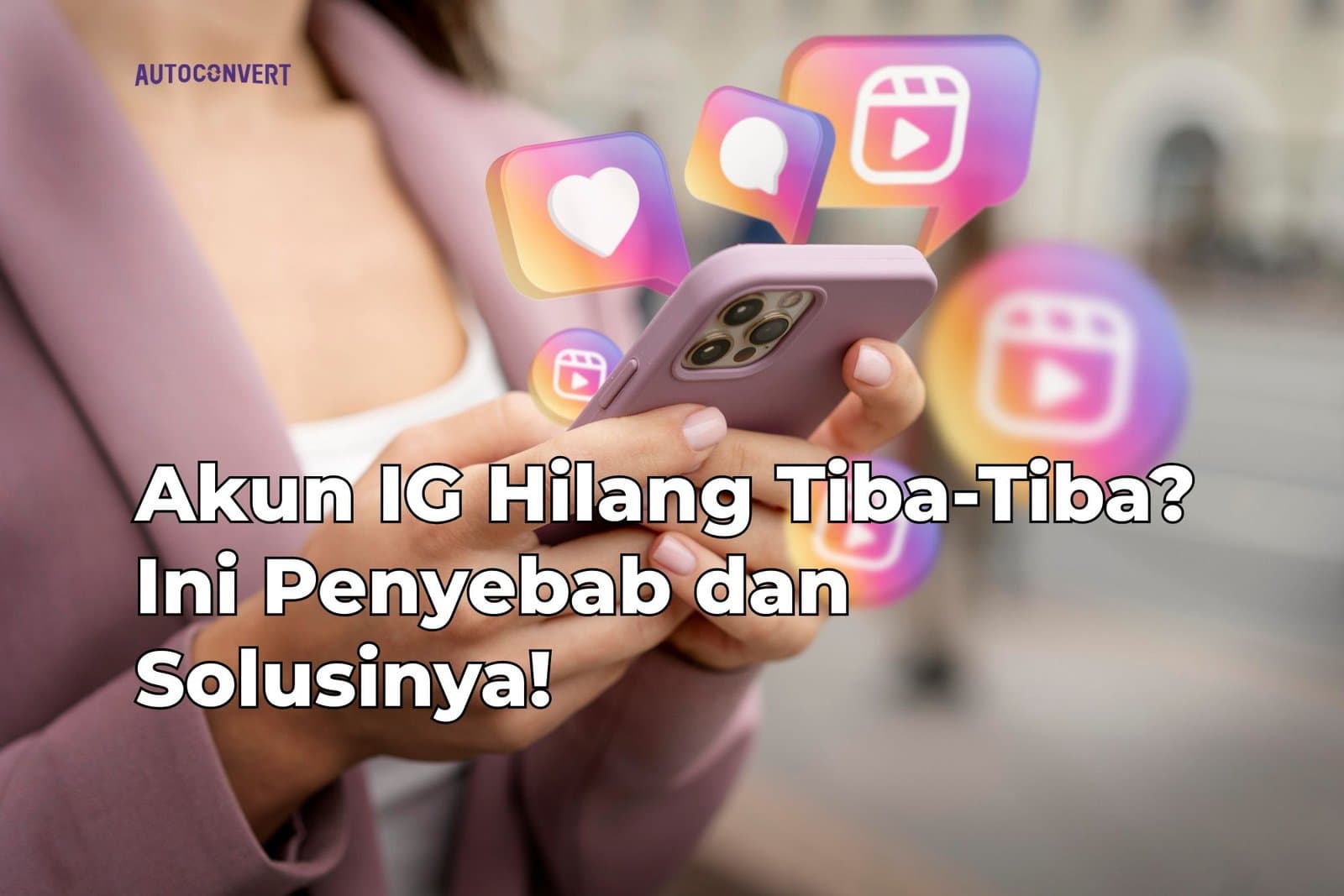 Akun IG Hilang Tiba-Tiba? Ini Penyebab dan Solusinya!