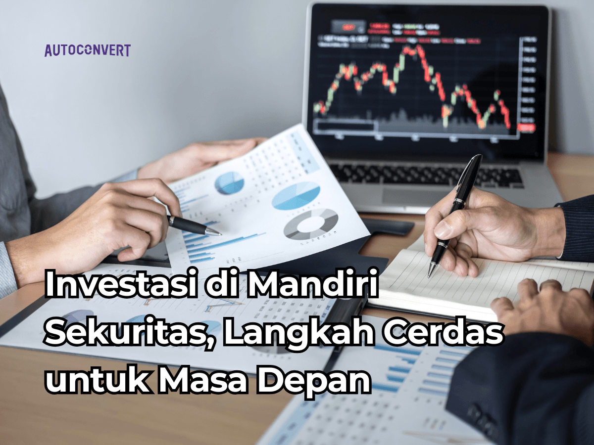 Investasi di Mandiri Sekuritas, Langkah Cerdas untuk Masa Depan
