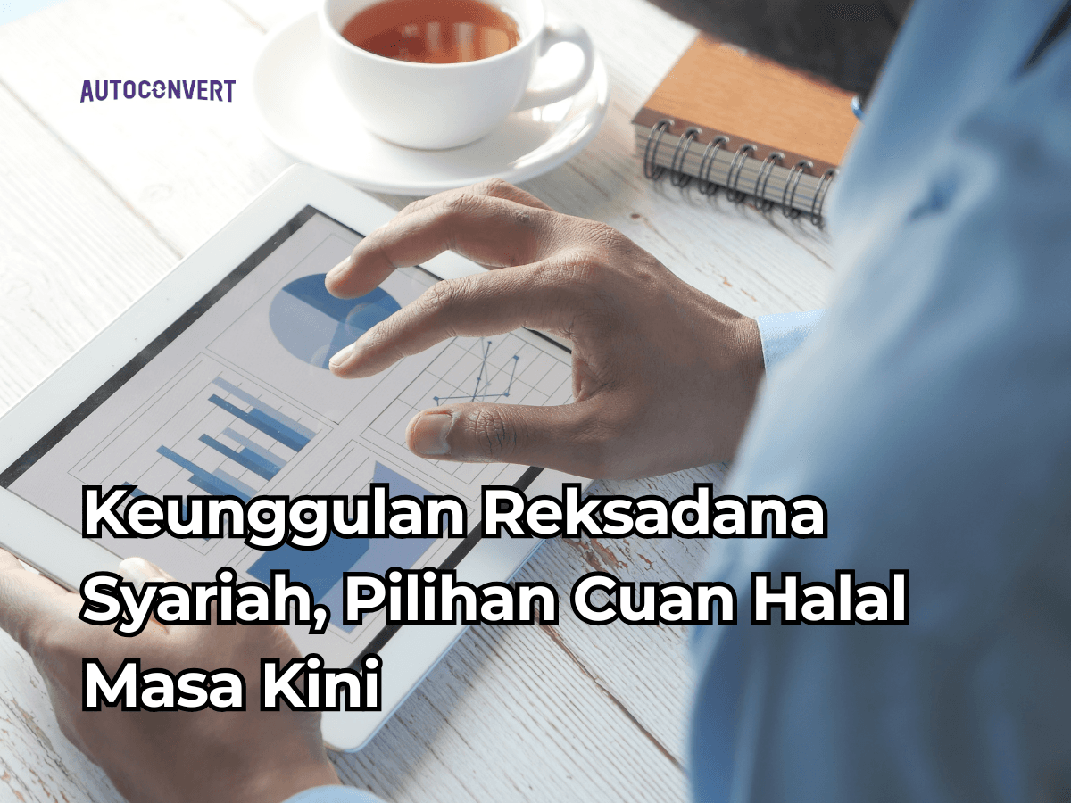 Keunggulan Reksadana Syariah, Pilihan Cuan Halal Masa Kini