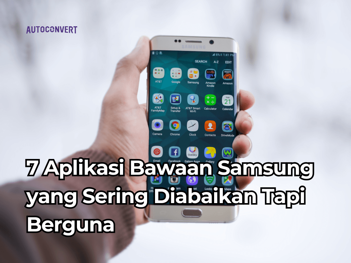 7 Aplikasi Bawaan Samsung yang Sering Diabaikan Tapi Berguna