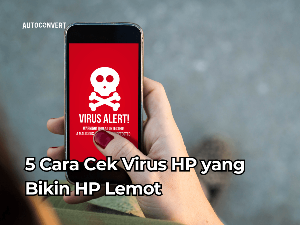 5 Cara Cek Virus HP yang Bikin HP Lemot