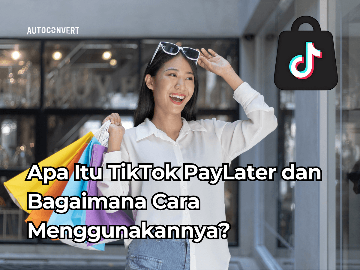 Apa Itu TikTok PayLater dan Bagaimana Cara Menggunakannya?