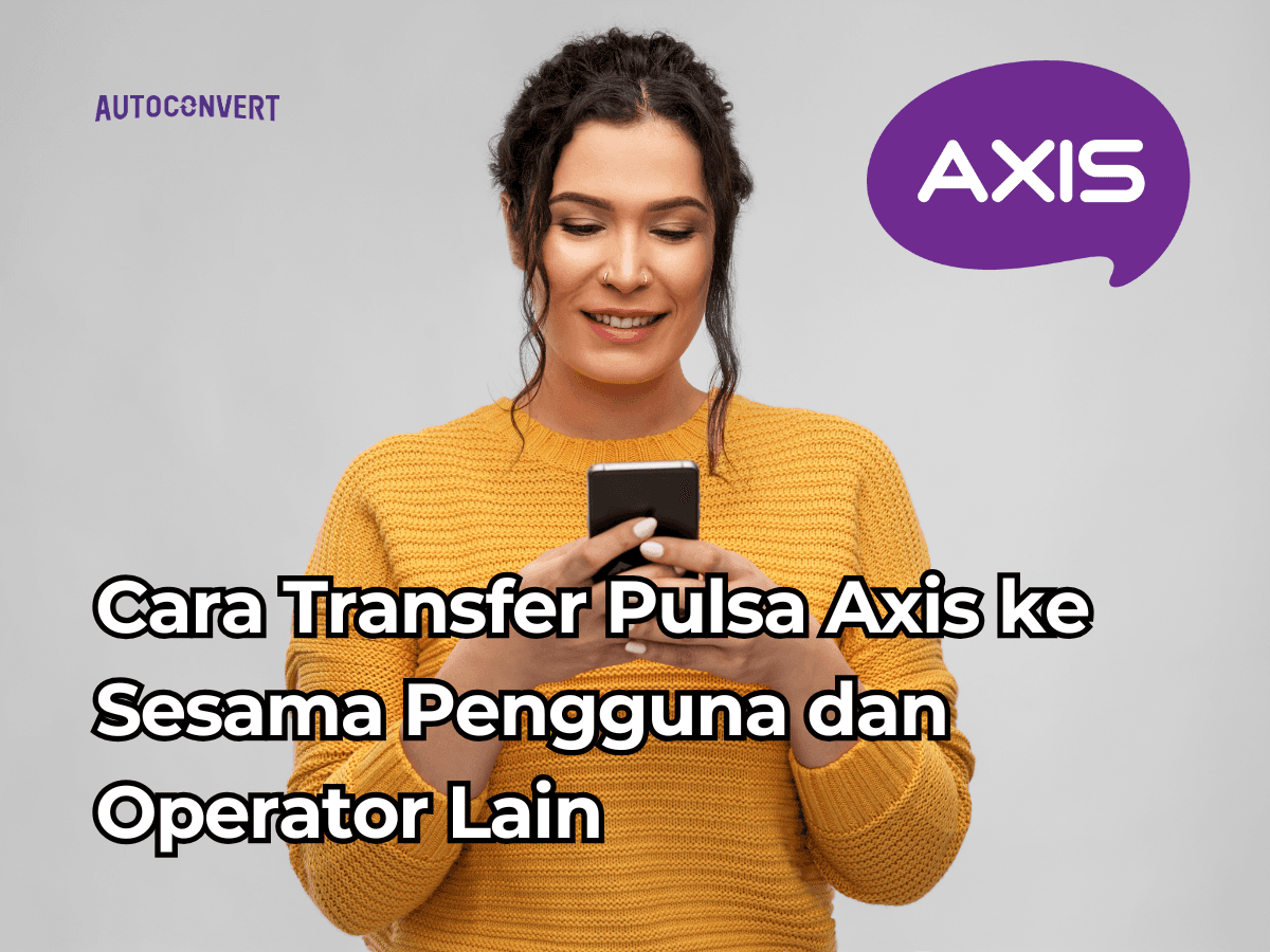 Cara Transfer Pulsa Axis ke Sesama Pengguna dan Operator Lain