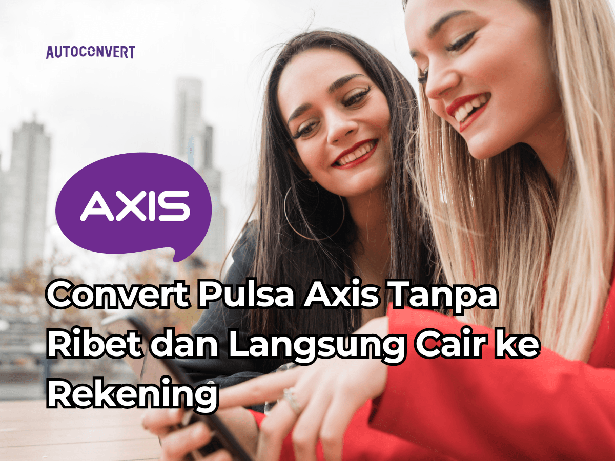 Convert Pulsa Axis Tanpa Ribet dan Langsung Cair ke Rekening
