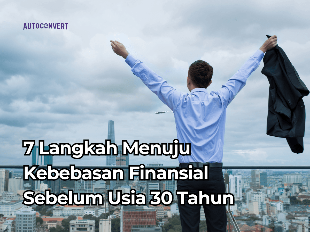 7 Langkah Menuju Kebebasan Finansial Sebelum Usia 30 Tahun