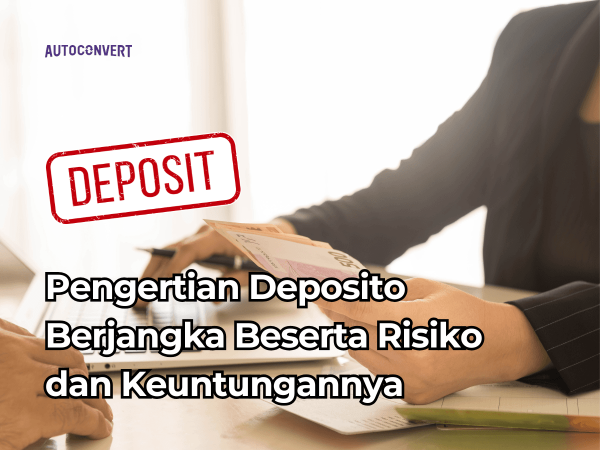 Pengertian Deposito Berjangka Beserta Risiko dan Keuntungannya