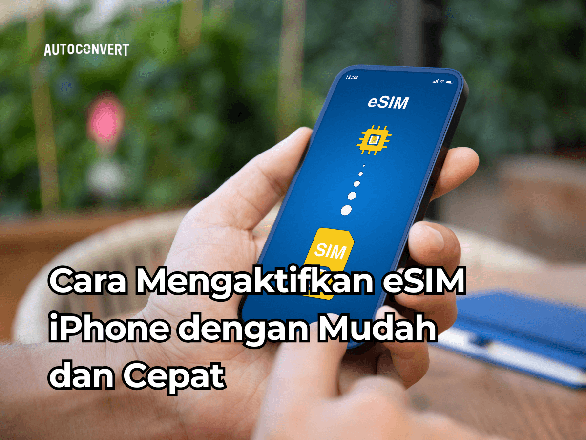 Cara Mengaktifkan eSIM iPhone dengan Mudah dan Cepat