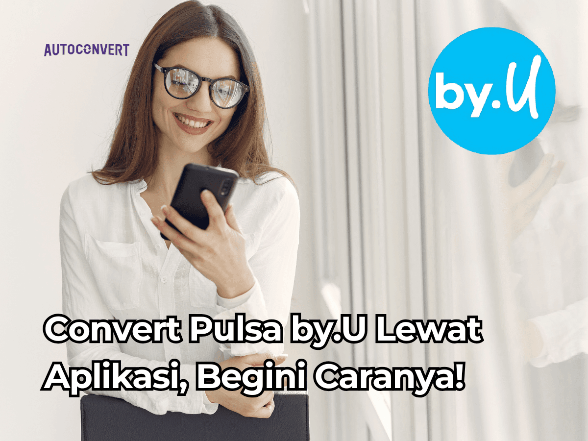 Convert Pulsa by.U Lewat Aplikasi, Begini Caranya!