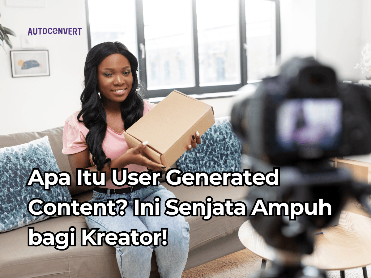 Apa Itu User Generated Content? Ini Senjata Ampuh bagi Kreator!