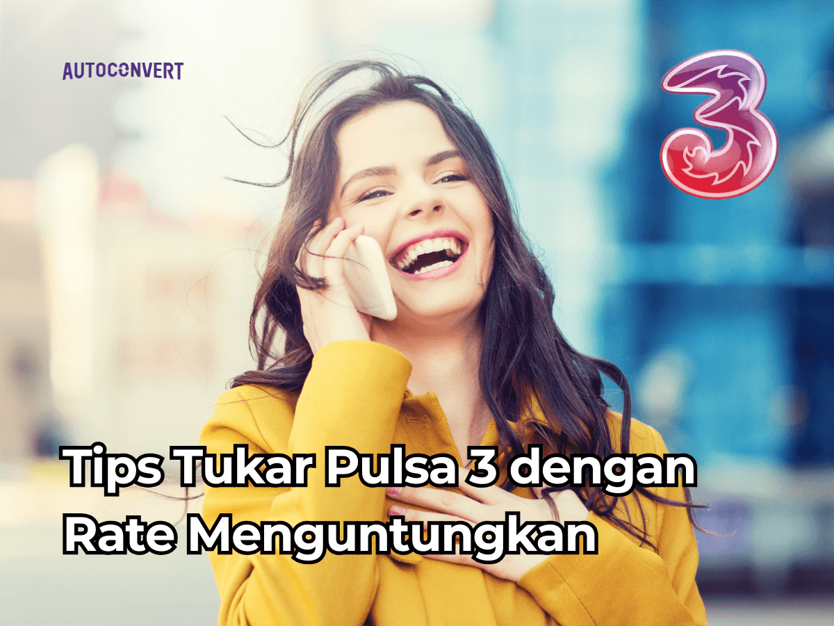 Tips Tukar Pulsa 3 dengan Rate Menguntungkan