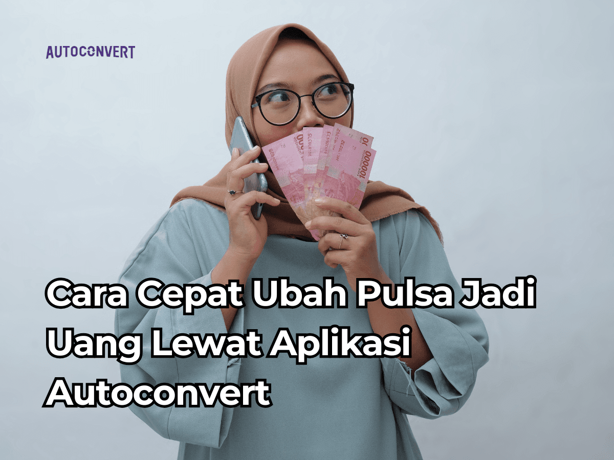 Cara Cepat Ubah Pulsa Jadi Uang Lewat Aplikasi Autoconvert