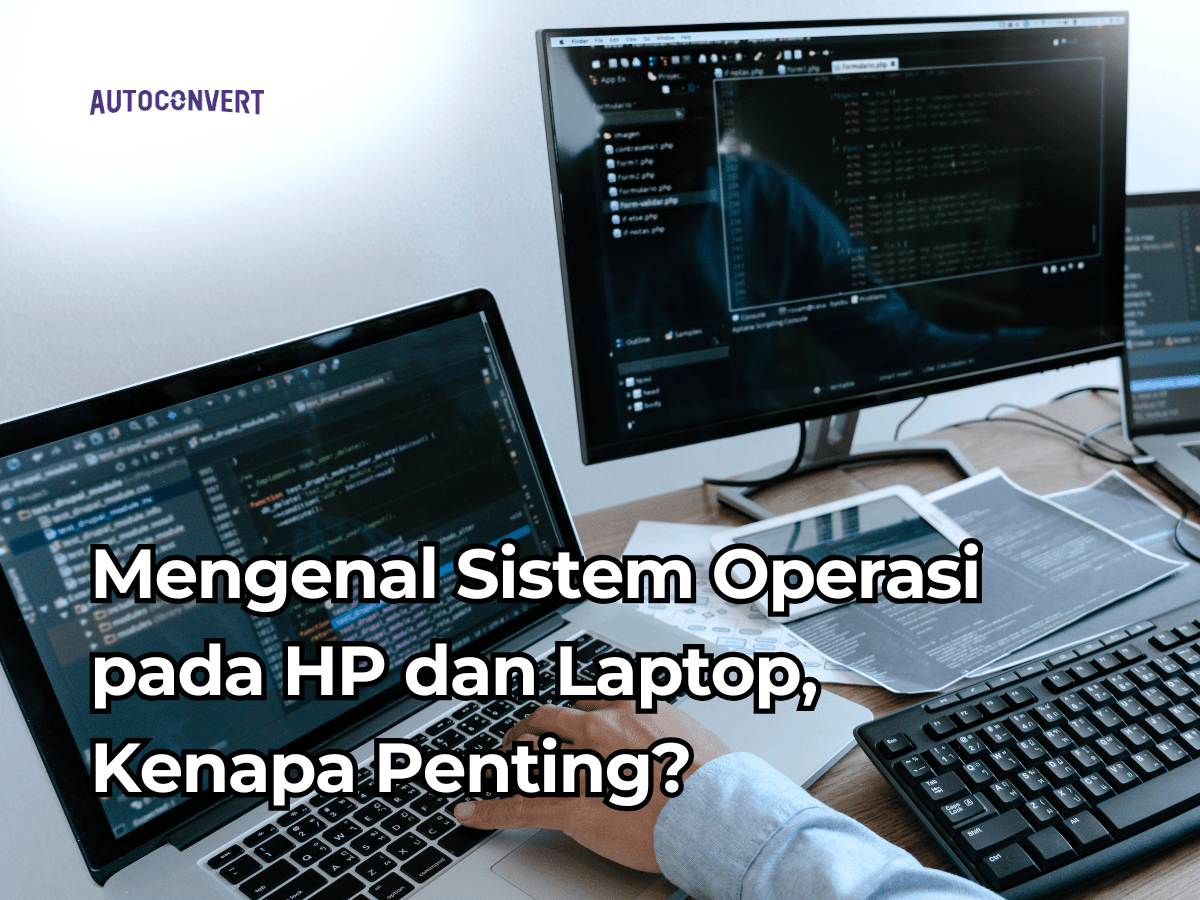 Mengenal Sistem Operasi pada HP dan Laptop, Kenapa Penting?