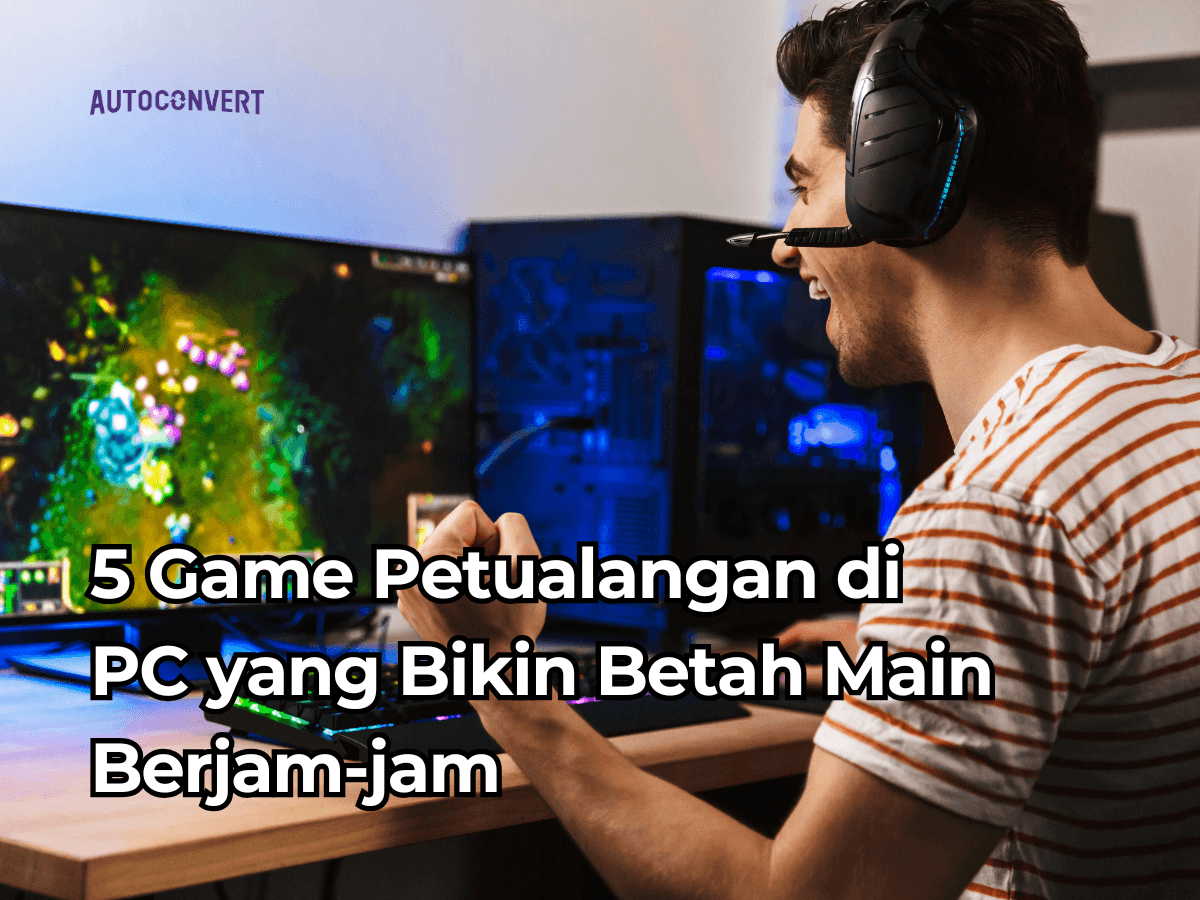 5 Game Petualangan di PC yang Bikin Betah Main Berjam-jam