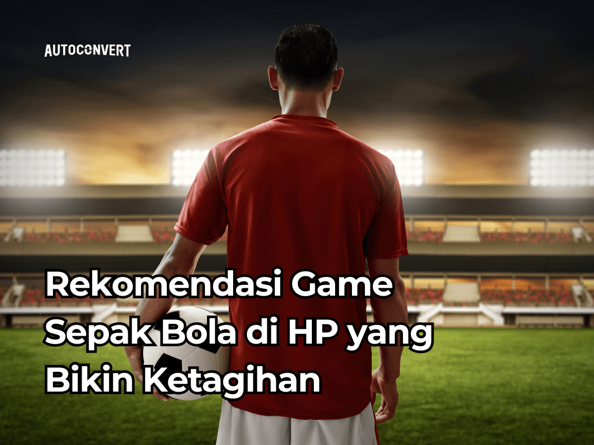 Rekomendasi Game Sepak Bola di HP yang Bikin Ketagihan